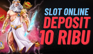 Keuntungan Bermain Slot Deposit 10rb Peluang Menang Lebih Besar dan Hiburan Terjangkau